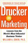 Drucker on Marketing: Lessons from the World's Most Influential Business Thinker (book) by William A Cohen